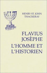 Flavius Josephe : L'Homme et l'Historien, suivi de Appendice