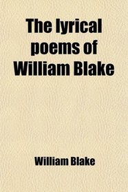 The lyrical poems of William Blake