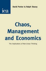 Chaos, Management & Economics: The Implications of Non-Linear Thinking (Hobart Papers)