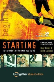 STARTING to Go Where God Wants You to Be--Student Edition : 6 Small Group Sessions on Beginning Life Together (STARTING to Go Where God Wants You to Be--Student Edition)