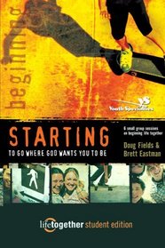 STARTING to Go Where God Wants You to Be--Student Edition : 6 Small Group Sessions on Beginning Life Together (STARTING to Go Where God Wants You to Be--Student Edition)