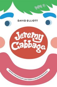 Jeremy Cabbage and the Living Museum of Human Oddballs and Quadruped Delights