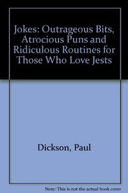Jokes: Outrageous Bits, Atrocious Puns, and Ridiculous Routines for Those Who Love Jests