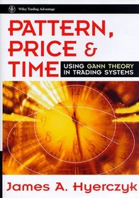 Pattern, Price  Time : Using Gann Theory in Trading Systems (Wiley Trading)