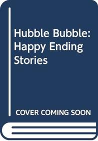 Hubble Bubble : Happy Ending Stories (Happy Ending Series)