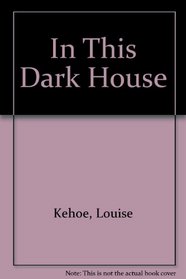 In This Dark House