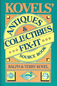 Kovels' Antiques & Collectibles Fix-it Source Book