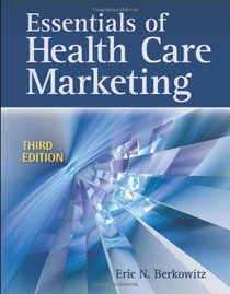 Essentials of Health Care Marketing, Third Edition