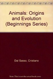 Animals: Origins and Evolution (Beginnings Series)