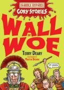 Wall of Woe: A Rotten Roman Adventure (Horrible Histories Gory Stories)