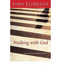 Walking with God: Talk to Him. Hear from Him. Really