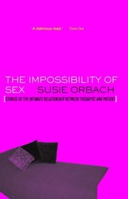 The Impossiblity of Sex: Stories of the Intimate Relationship Between Therapist and Client