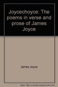 Joycechoyce: The poems in verse and prose of James Joyce