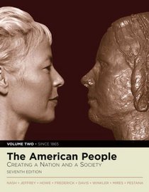 The American People: Creating a Nation and a Society, Volume II (since 1865) (with Study Card) (7th Edition) (MyHistoryLab Series)