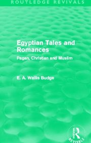 Egyptian Tales and Romances (Routledge Revivals): Pagan, Christian and Muslim