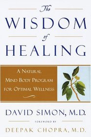 Wisdom of Healing, The : A Natural Mind Body Program for Optimal Wellness