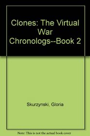 Clones: The Virtual War Chronologs--Book 2