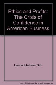 Ethics and Profits: The Crisis of Confidence in American Business
