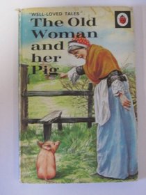 The Old Woman and Her Pig (Well Loved Tales)