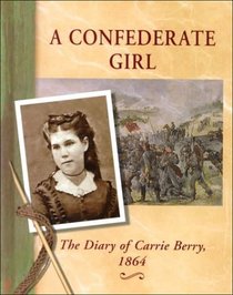 A Confederate Girl: The Diary of Carrie Berry, 1864 (Diaries, Letters, and Memoirs)