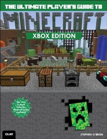 The Ultimate Player's Guide to Minecraft: Xbox Edition