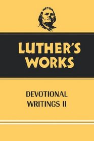 Luther's Works, Volume 43: Devotional Writings II (Luther's Works)