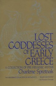 Lost Goddesses of Early Greece : A Collection of Pre-Hellenic Myths