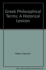 Greek Philosophical Terms: A Historical Lexicon