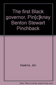 The First Black Governor, Pin[c]kney Benton Stewart Pinchback