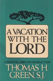 Vacation With the Lord: A Personal, Directed Retreat