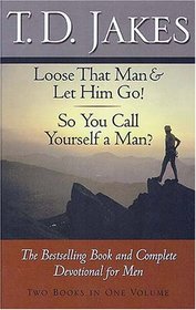 Loose that Man & Let Him Go! / So You Call Yourself a Man?