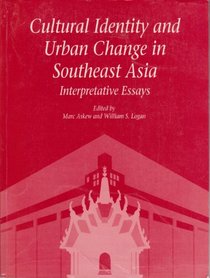 Cultural identity and urban change in Southeast Asia: Interpretative essays