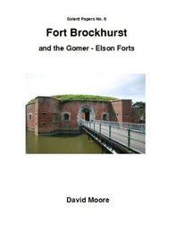 Fort Brockhurst and the Gomer-Elson Forts (Solent Papers No.6)