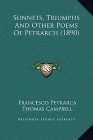 Sonnets, Triumphs And Other Poems Of Petrarch (1890)