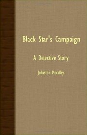 Black Star's Campaign - A Detective Story