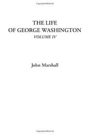 The Life of George Washington, Volume IV