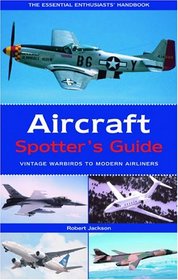 Aircraft Spotter's Guide: Vintage Warbirds to Modern Airliners (Spotter's Guide)