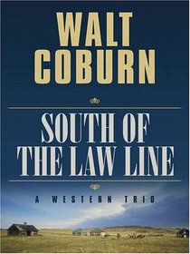 Five Star First Edition Westerns - South Of The Law Line: A Western Trio