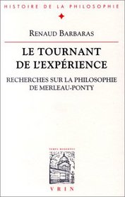Le tournant de l'experience: Recherches sur la philosophie de Merleau-Ponty (Bibliotheque d'histoire de la philosophie) (French Edition)