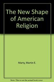 The New Shape of American Religion