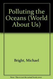 Polluting the Oceans (World About Us)