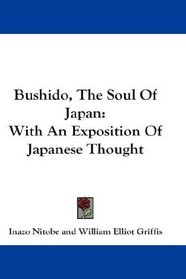 Bushido, The Soul Of Japan: With An Exposition Of Japanese Thought