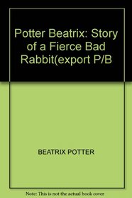 POTTER BEATRIX : STORY OF A FIERCE BAD RABBIT(EXPORT P/B