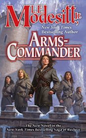 Arms-Commander (Saga of Recluce, Bk 16)