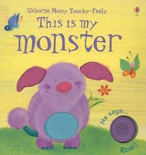 This Is My Monster (Usborne Noisy Touchy-Feely)