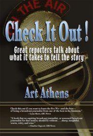 Check It Out! Great Reporters on What it Takes to Tell the Story