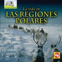La Vida En Las Regiones Polares/ Living in Polar Regions (La Vida Al Limite/ Life on the Edge) (Spanish Edition)