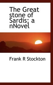 The Great stone of Sardis; a nNovel