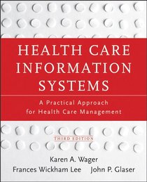 Health Care Information Systems: A Practical Approach for Health Care Management