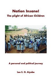 Nation Insane! The Plight of African Children: A Personal and Political Journey